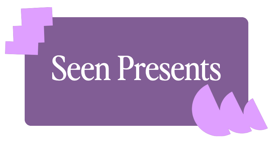 Seen Presents